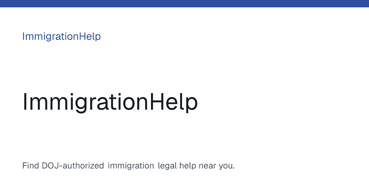 Find DOJ-authorized immigration legal help | ImmigrationHelp preview